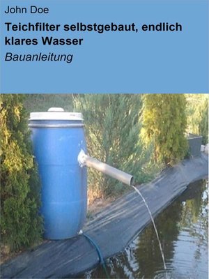 cover image of Teichfilter selbstgebaut, endlich klares Wasser